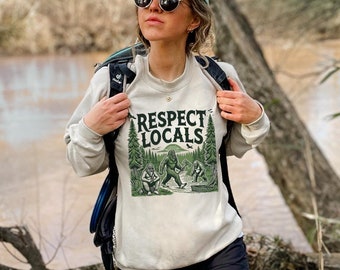 Unisex Sweatshirt, Respect Locals Bigfoot Sweatshirt