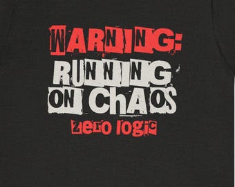 Warning Running on Chaos T-Shirt, Funny Grunge Graphic Tee