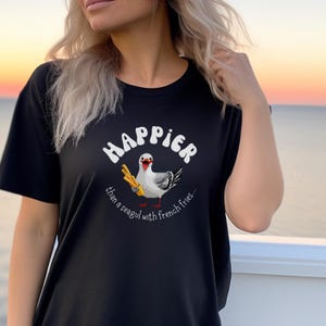 Happier Than a Seagull with French Fries T-Shirt | Funny Seagull Graphic Tee | Soft Cotton Beach Shirt | Ocean, Seaside, Coastal Lovers Gift