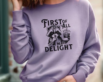 Raccoon Graphic Sweatshirt, First of All I'm a Delight, Comfort Colors