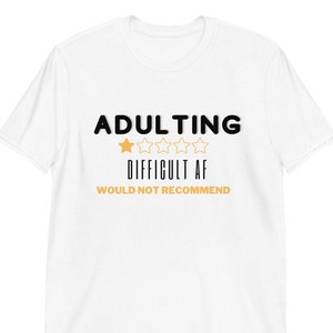 Adulting Difficult Af Unisex T-Shirt