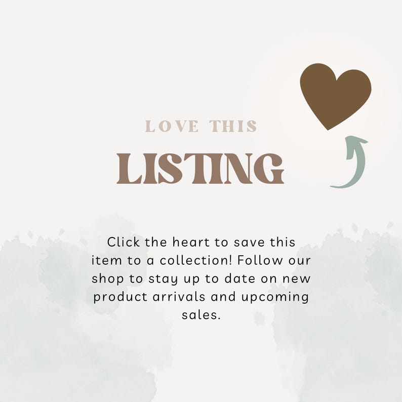 May include: A brown heart icon with an arrow pointing upwards. The text "LOVE THIS LISTING" is above the heart. The text "Click the heart to save this item to a collection! Follow our shop to stay up to date on new product arrivals and upcoming sales." is below the heart.