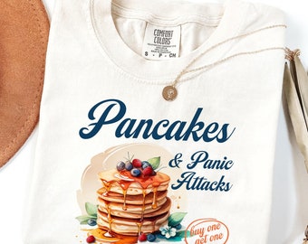 Comfort Colors Pancakes & Panic Attacks Shirt, Sarcastic Food Tee
