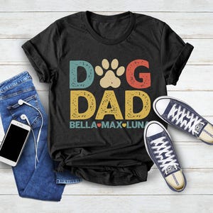 Personalized Dog Dad Shirt With Dog Names, Dog Dad Custom Gift, Dog Owner Tee, Dog Dad Fathers Day Present, Cute New Dog, Best Dog
