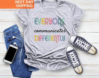 Everyone Communicate Differently T-Shirt, Autism Aware Shirt, Special Education Shirt, Autism Support Shirt, Autism Shirt, Gift For Autism