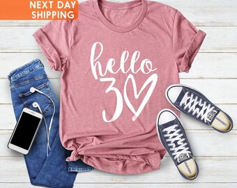 Hello Thirty Shirt, Hello 30 Shirt, Hello 30 Heart Shirt, Thirtieth Birthday Gift Shirt, Best Friends Shirt, 30th Birthday Woman, 1995 Shirt