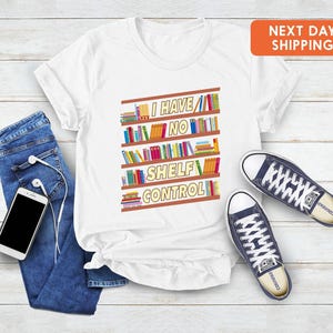 I Have No Shelf Control Shirt, Book Shelf Design Tee, Book Lover Clothes, Book Shirt,Bookworm Apparel,Gift for Teacher, Library Printing Tee