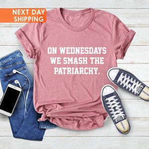 On Wednesdays We Smash The Patriarchy Shirt,Feminism Shirt, Equal Rights, Liberal Shirt, Feminist Shirt, Activist Shirt, Gender Equality Tee