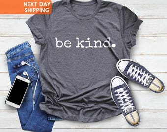 Be Kind Shirt, Be Kind Kindness Shirt, Positive Quote Shirt, Be Love, Inspirational Shirt,Human Rights Shirt,Motivational Shirt,Gift For Her