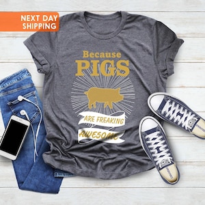 Pig Shirt, Pig Mom Shirt, Pig Farmer Gift Shirt, Because Pigs Are Freaking Awesome, Mothers Day Shirt, Pig Lovers Shirt, Farm Animal Shirt