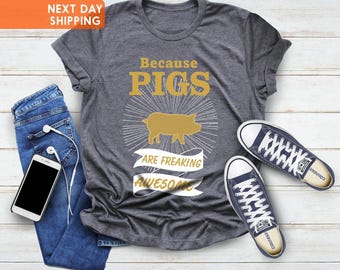 Pig Shirt, Pig Mom Shirt, Pig Farmer Gift Shirt, Because Pigs Are Freaking Awesome, Mothers Day Shirt, Pig Lovers Shirt, Farm Animal Shirt