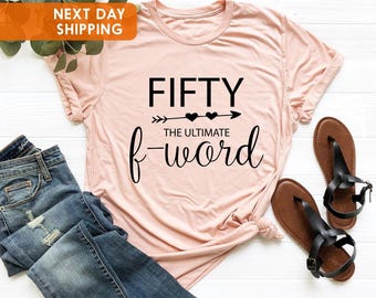 Fifty The Ultimate F Word Shirt, 50th Birthday Gift Tee