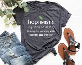 Hoptimistic Shirt, Beer Lover Shirt, Beer Drinker Shirt, Beer Definition Shirt, Drinking Shirt, Wine Shirt,Alcoholic Bestie Shirt,Beer Shirt