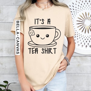 Its a Tea Shirt, Tea Lover Shirt, Tea Lover Gift, Tea Addict, T shirt with Sayings, Tumblr Shirt, Funny Shirt, Hipster Shirt