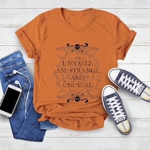 I Myself Am Strange And Unusual T-Shirt, Halloween Shirt, Gothic Grunge, Horror Shirt, Fall Shirt, Unusual Horror Shirt, Gift For Gothic