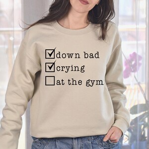 Crying at the Gym, Down Bad, Down Bad Shirt, Pump Cover, Pump Cover Women, Gym Sweatshirt, Workout Sweatshirt, Pump Cover T-Shirt