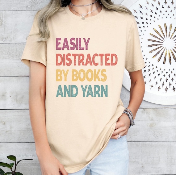 Funny knitting Shirt, Easily Distracted by Knitting Books, Funny Yarn T, Yarn Shirt, Book Lover shirt, Knitting Shirt, Funny Gift for Reader