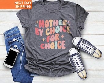 Mother By Choice Pro Choice Shirt, Reproductive Rights, Roe V Wade Shirt, Womens Rights Shirt, Feminist Shirt Activist Shirt, Protest Shirt