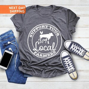 Farmer T-Shirt, Farmer Mom Shirt, Support Your Local Farmer T-shirt, Farm Shirt, Farmer&#39;s Market Shirt, Gift Shirt For Farmer, Gift For Him