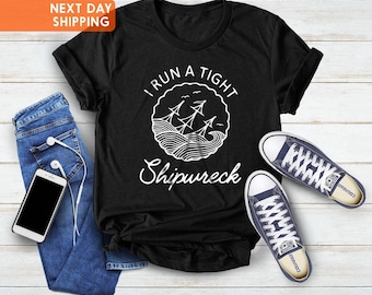 Shipwreck Shirt, I Run A Tight Shipwreck, Mother's Day Shirt, Mama Life Shirt, Gift For Mom, Ship Print Shirt, Gift For Her, Mama T-shirt