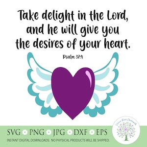 Take Delight in the Lord svg, Psalm 37 svg, Desires of your Heart svg, Faith svg, Scripture svg, Christian svg, Silhouette, Cricut Cut File