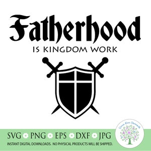 Fatherhood is Kingdom Work svg, Father svg, Dad svg, Fathers Day svg, Fatherhood svg, Christian svg, Faith svg, Silhouette CutFile, Cricut