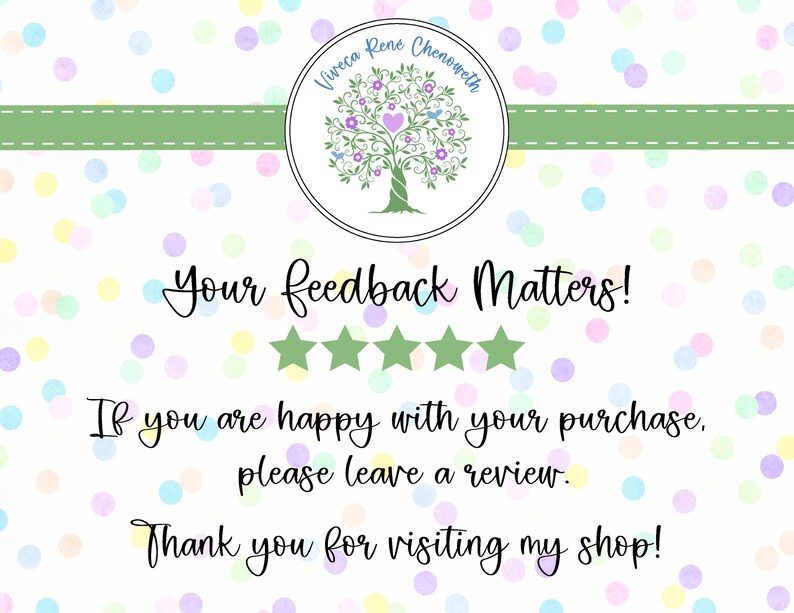 Puede incluir: Una pancarta verde con un fondo blanco con un patr&oacute;n de confeti de colores. La pancarta tiene el texto "Your feedback Matters!" con cinco estrellas verdes debajo del texto. El texto "If you are happy with your purchase, please leave a review." est&aacute; debajo de las estrellas. El texto "Thank you for visiting my shop!" est&aacute; debajo del texto de la rese&ntilde;a. Un logotipo circular con un &aacute;rbol verde con flores rosas y un coraz&oacute;n rosa est&aacute; en la esquina superior derecha. El logotipo tiene el texto "Viveca Rene Chenoweth" alrededor del c&iacute;rculo.