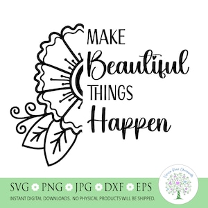 May include: Black and white graphic design with a stylized flower and the text "MAKE Beautiful THINGS Happen".