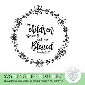 Her Children Rise Up and Call Her Blessed SVG, Scripture svg, Bible svg, Christian svg, Mothers Day svg, Mom svg, Silhouette,Cricut,CutFile