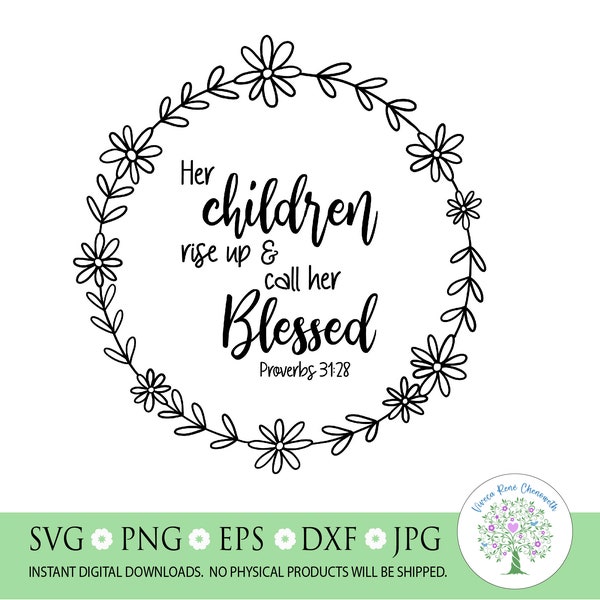 Her Children Rise Up and Call Her Blessed SVG, Scripture svg, Bible svg, Christian svg, Mothers Day svg, Mom svg, Silhouette,Cricut,CutFile