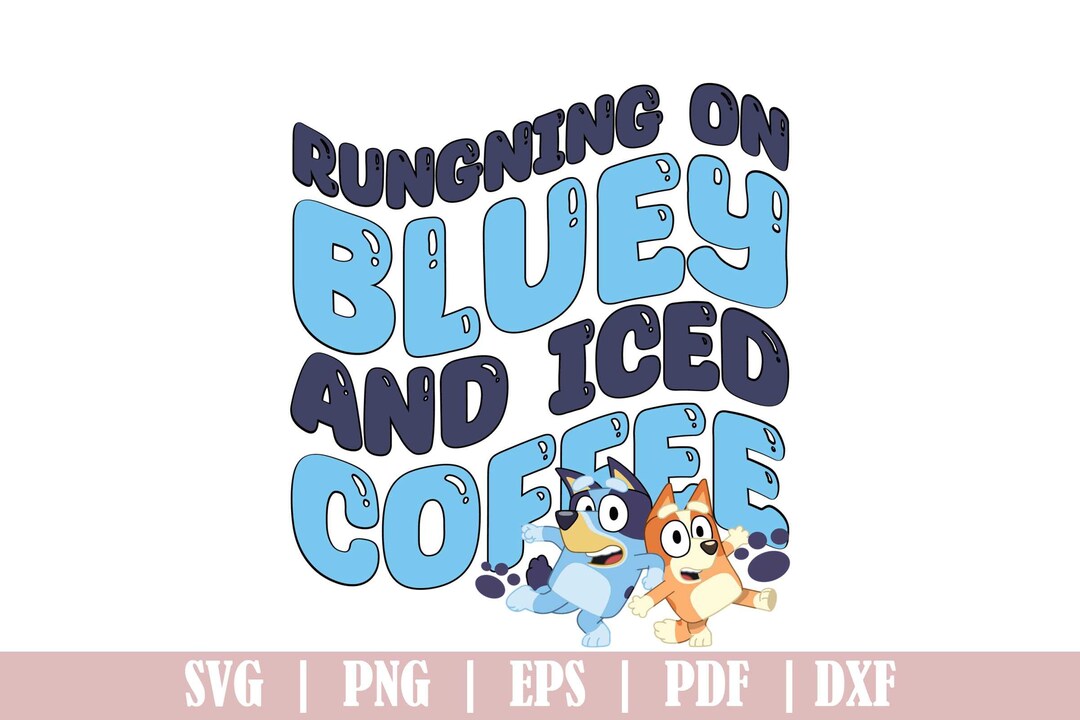 Running on Bluey & Iced Coffee SVG Cricut for Files Design Etsy