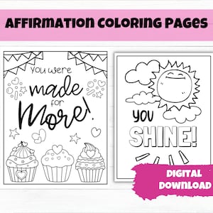May include: Two black and white colouring pages with positive affirmations. The first page features cupcakes and the text "You were made for more!" The second page features a sun and clouds with the text "You shine!" Both pages have a pink banner at the bottom that says "Digital Download".