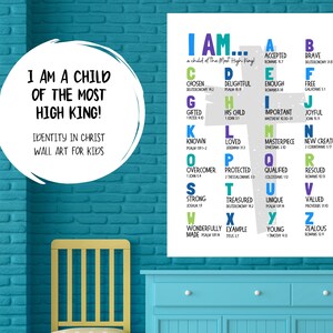 May include: A colorful wall art print with a cross design and the text "I AM... a child of the Most High King!"  The print features the alphabet with words and bible verses describing positive attributes.  The text "I AM A CHILD OF THE MOST HIGH KING!" is also included in a white circle with a black outline.