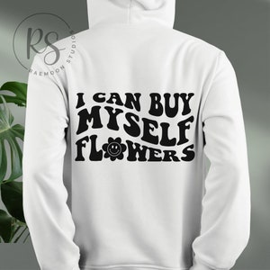 DIGITAL DOWNLOAD - I Can Buy Myself Flowers Black - back of shirt and pocket size - svg, png, jpg