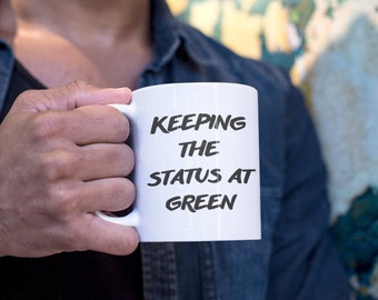 Green Status Mug - Gift for project manager or for WFH. Graduation Gifts, Intern gifts