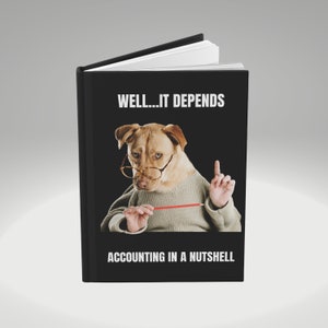 May include: A black book with the text "WELL...IT DEPENDS" and "ACCOUNTING IN A NUTSHELL" on the cover. A dog wearing glasses and a sweater is holding a pencil and pointing with its other hand.