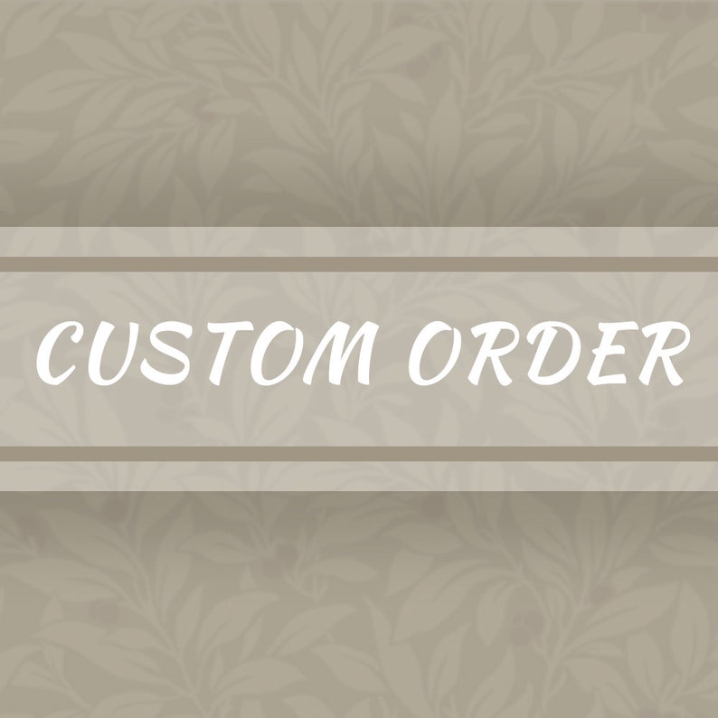 May include: A beige background with a white floral pattern. The text "CUSTOM ORDER" is written in white on a white rectangle.