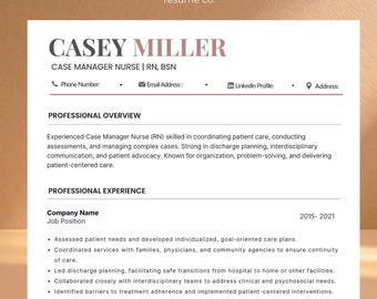 May include: A resume template with the name "CASEY MILLER" at the top. The resume is for a Case Manager Nurse, RN, BSN. The resume includes sections for professional overview and experience, with bullet points detailing job responsibilities.