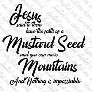 Jesus Said, With the Faith of a Mustard Seed, Png, Pdf, Eps, Jpeg Files ...