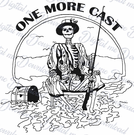 One More Cast Skeleton Fishing on River, Sports Digital Download, Humorous,  Project for Tee Shirts, Mugs, Vinyl Cutting, Decals and More 