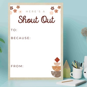 May include: A printable sign with a brown frame and a white background. The sign says "Here's a Shout Out" with a decorative floral border. The sign has blank spaces for "To:", "Because:", and "From:".