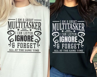Funny Multitasker Shirt, Sarcastic Humor Graphic Tee Design, Unisex Statement