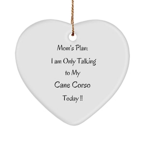 Furry mom&#39;s gift ornament, mom&#39;s plan for mother&#39;s day, cane corso gift for mother&#39;s day, corso mom heart ornament, mother&#39;s day cane cor...