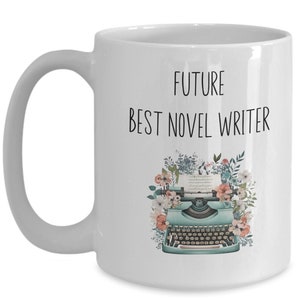 Future Best Novel Writer Coffee Mug, Novelty gift for Future Novel Writer, Christmas, Birthday, Valentine&#39;s day gift for New Novel Writer