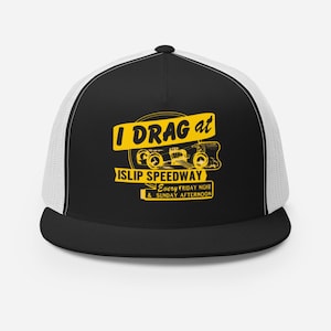 I drag at ISLIP SPEEDWAY Trucker Hat Cap Long Island N.Y. Drag Strip