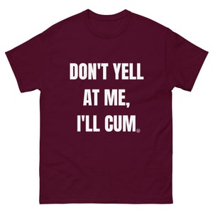 Don&#39;t Yell At Me Classic T-Shirt