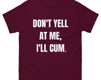 Don't Yell At Me Classic T-Shirt