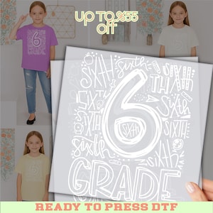 May include: A purple t-shirt with a white "6th Grade" design, and a light yellow t-shirt with the same design. The image also shows a white graphic with the words "Sixth Grade" and the number "6". The text "READY TO PRESS DTF" is at the bottom.