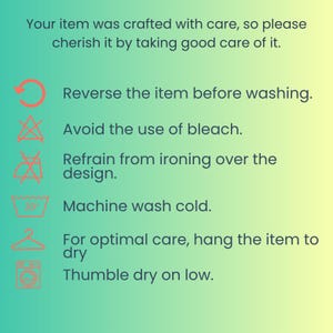instructions on how to properly care for an item, such as washing it, avoiding the use of bleach, refraining from ironing over the design, and hanging it to dry. The instructions are written in a clear and concise manner, without any redundancy or vague wording.
