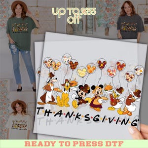 May include: A graphic featuring Disney characters in Thanksgiving attire, holding food and balloons. The word "THANKSGIVING" is written in a stylized font. The image is labeled "READY TO PRESS DTF" and "up to 55% off".